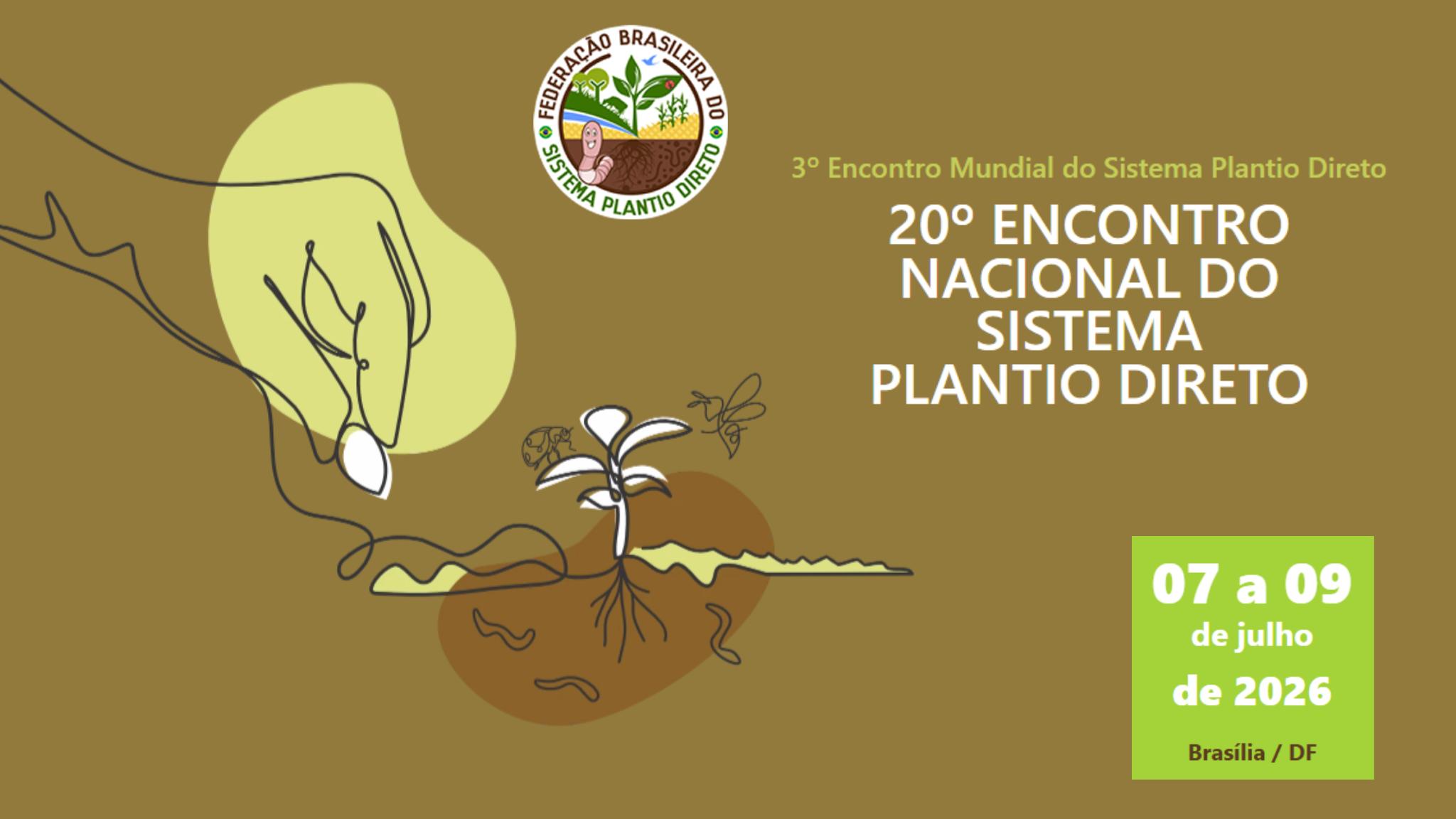 20º Encontro Nacional (ENSPD) e o 3º Encontro Mundial do Sistema Plantio Direto (EMSPD)